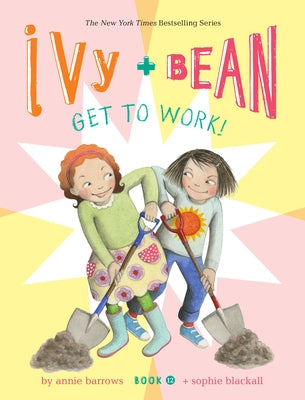 Ivy and Bean Get to Work! (Book 12) by Barrows, Annie