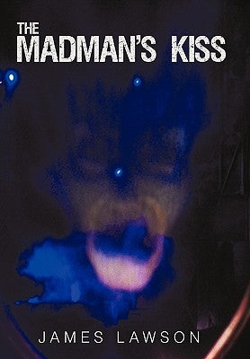 The Madman's Kiss by Lawson, James
