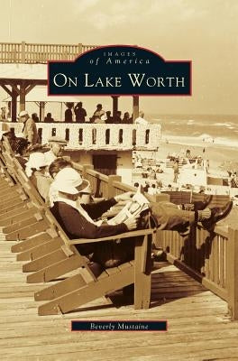 On Lake Worth by Mustaine, Beverly A.