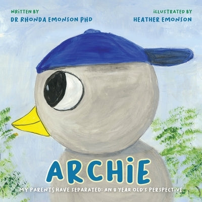 Archie: My parents have separated: an 8 year old's perspective by Emonson, Rhonda