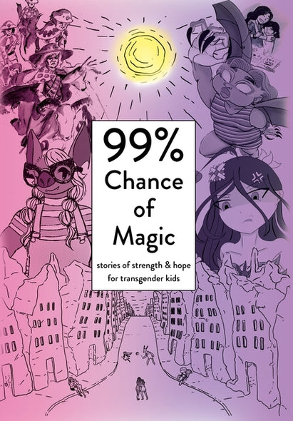 99% Chance of Magic: Stories of Strength and Hope for Transgender Kids by Heart, Amy Eleanor