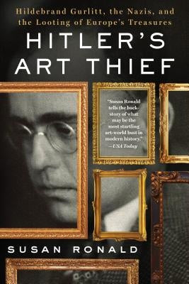 Hitler's Art Thief by Ronald, Susan