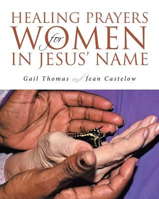 Healing Prayers for Women in Jesus' Name by Thomas, Gail