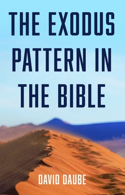 The Exodus Pattern in the Bible by Daube, David