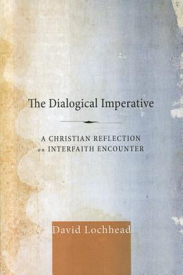 The Dialogical Imperative by Lochhead, David