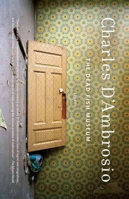 The Dead Fish Museum by D'Ambrosio, Charles