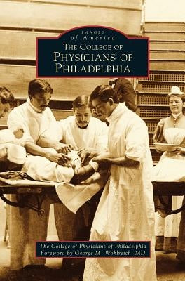College of Physicians of Philadelphia by College of Physicians of Philadelphia