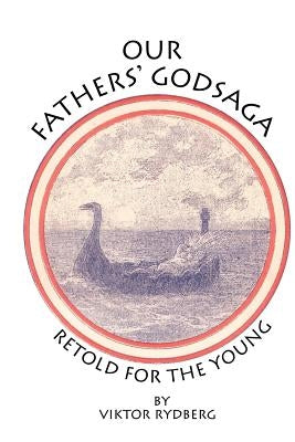 Our Fathers' Godsaga: Retold for the Young by Rydberg, Viktor