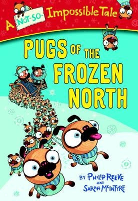 Pugs of the Frozen North by Reeve, Philip