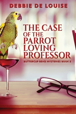 The Case of the Parrot Loving Professor by De Louise, Debbie