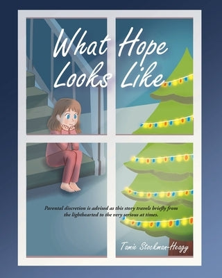 What Hope Looks Like by Stockman-Heagy, Tamie