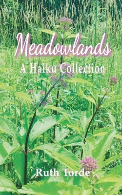 Meadowlands: A Haiku Collection by Torde, Ruth