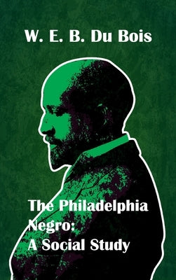 Philadelphia Negro Social Study Hardcover by Du Bois, W. E. B.
