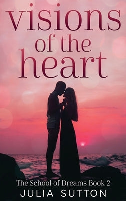 Visions of the Heart by Sutton, Julia