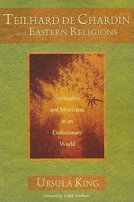 Teilhard de Chardin and Eastern Religions by King, Ursula