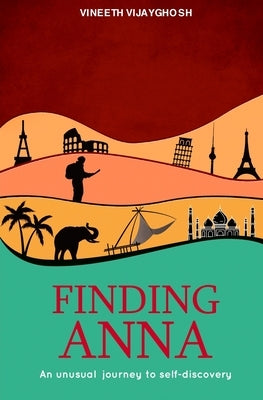 Finding Anna: An Unusual Journey To Self-Discovery by Vijayghosh, Vineeth