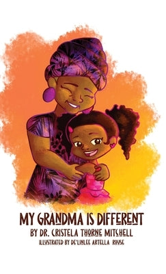 My Grandma is Different by Mitchell, Cristela Thorne