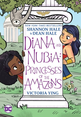 Diana and Nubia: Princesses of the Amazons by Hale, Shannon