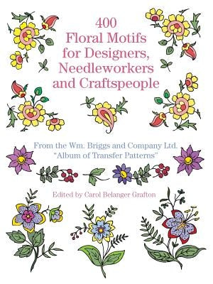 400 Floral Motifs for Designers, Needleworkers and Craftspeople by Briggs &. Co