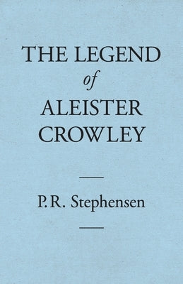 The Legend of Aleister Crowley by Stephensen, Percy