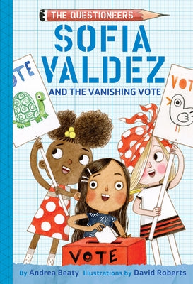 Sofia Valdez and the Vanishing Vote by Beaty, Andrea