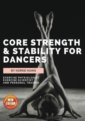 Core Strength & Stability for Dancers by Hains, Kerrie