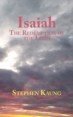 Isaiah: The Redemption of the Lord by Kaung, Stephen