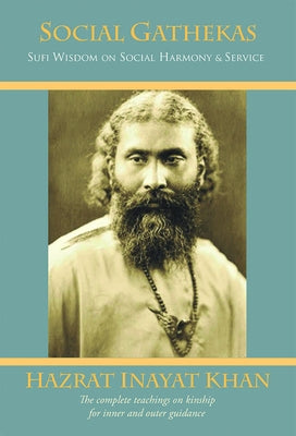 Social Gathekas: Sufi Wisdom on Social Harmony & Service by Khan, Hazrat Inayat