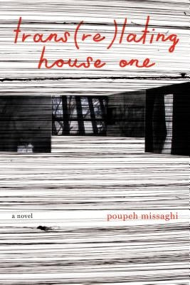 Trans(re)Lating House One by Missaghi, Poupeh