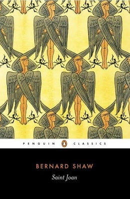 Saint Joan: A Chronicle Play in Six Scenes by Shaw, George Bernard