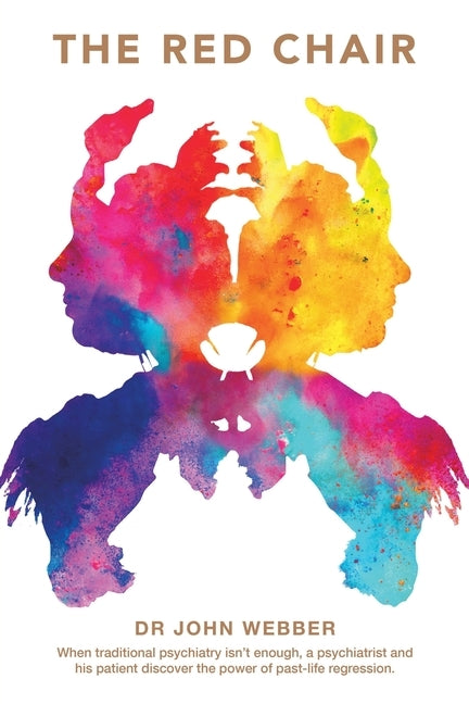 The Red Chair: When Traditional Psychiatry Is Not Enough, a Psychiatrist and His Patient Discover the Power of Past-Life Regression. by Webber, John