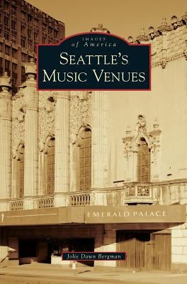 Seattle's Music Venues by Bergman, Jolie Dawn