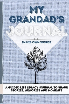 My Grandad's Journal: A Guided Life Legacy Journal To Share Stories, Memories and Moments - 7 x 10 by Nelson, Romney