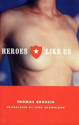 Heroes Like Us by Brussig, Thomas