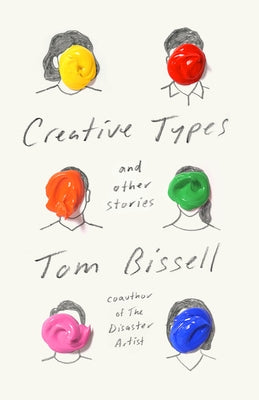 Creative Types: And Other Stories by Bissell, Tom