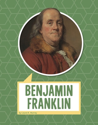 Benjamin Franklin by Murray, Laura K.