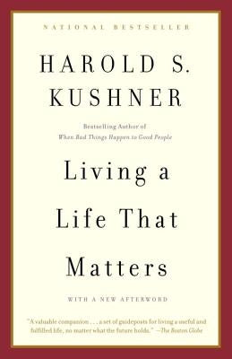 Living a Life That Matters by Kushner, Harold S.