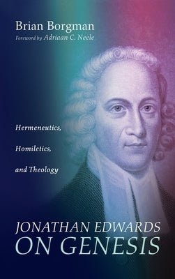 Jonathan Edwards on Genesis by Borgman, Brian