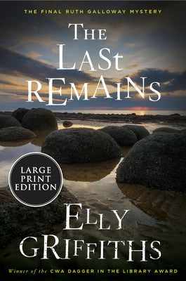 The Last Remains: A Mystery by Griffiths, Elly