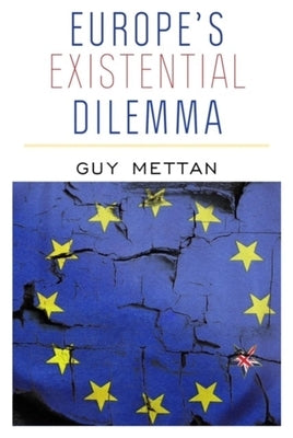 Europe's Existential Dilemma: To Be or Not to Be an American Vassal by Mettan, Guy