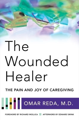 The Wounded Healer: The Pain and Joy of Caregiving by Reda, Omar