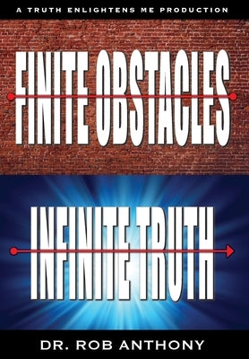 Finite Obstacles Infinite Truth by Anthony, Rob