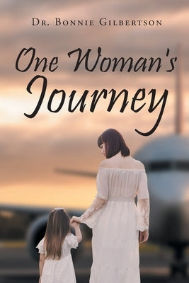 One Woman's Journey by Gilbertson, Bonnie