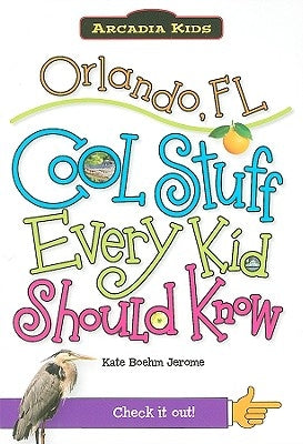 Orlando, FL: Cool Stuff Every Kid Should Know by Boehm Jerome, Kate