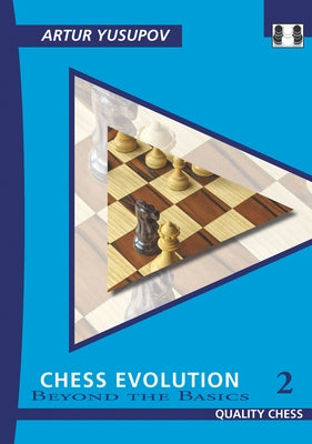 Chess Evolution 2: Beyond the Basics by Yusupov, Artur