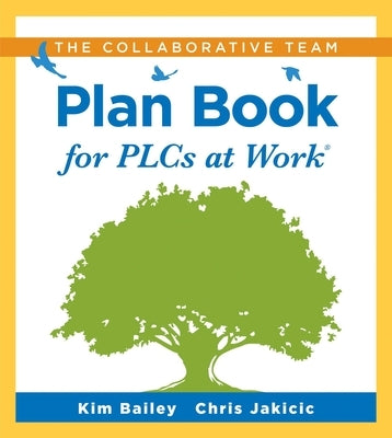 The Collaborative Team Plan Book for Plcs at Work(r): (a Plan Book for Fostering Collaboration Among Teacher Teams in a Professional Learning Communit by Bailey, Kim