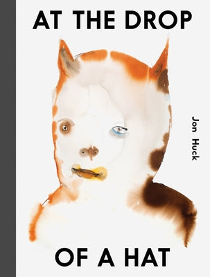 Jon Huck: At the Drop of a Hat by Huck, Jon