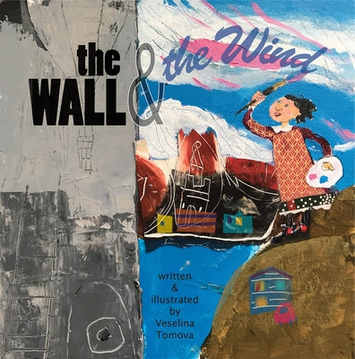 The Wall and the Wind by Tomova, Veselina