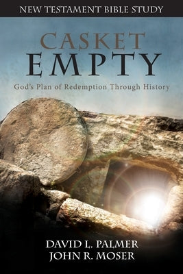 CASKET EMPTY Bible Study: New Testament by Palmer, David L.
