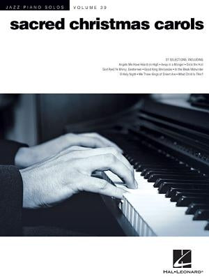 Sacred Christmas Carols: Jazz Piano Solos Series Volume 39 by Hal Leonard Corp